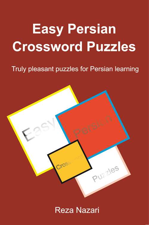 Easy Persian Crossword Puzzles: Truly pleasant puzzles for Persian learning