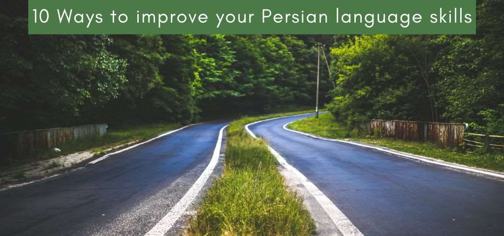 10 Ways To Improve Your Persian Language Skills