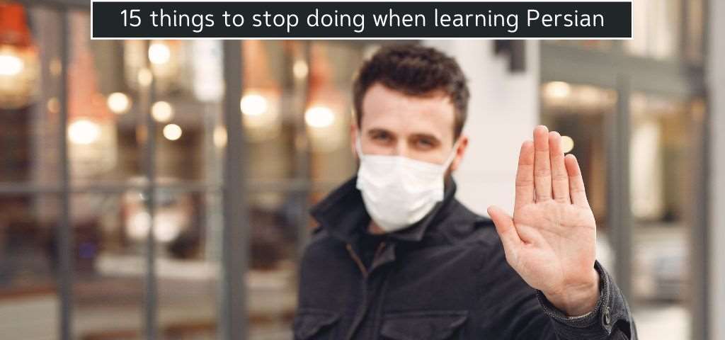 15 Things to STOP Doing When Learning Persian!