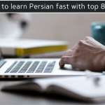 How to Learn Persian Fast with Top 8 Tips
