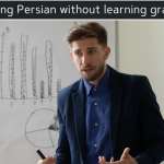 Speak Persian without Learning Grammar