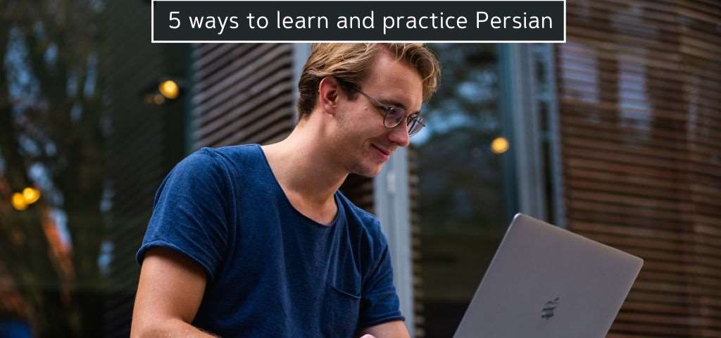 5 Ways to Learn and Practice Persian