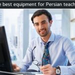 The Best Equipment for Persian Teachers